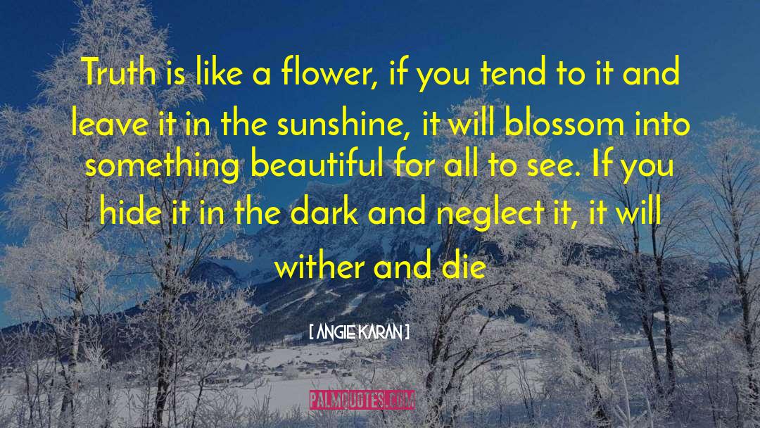 Blooms Like A Flower quotes by Angie Karan