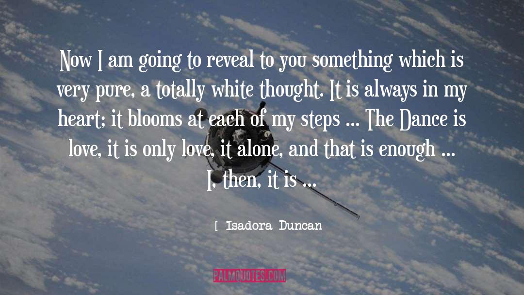 Blooms quotes by Isadora Duncan