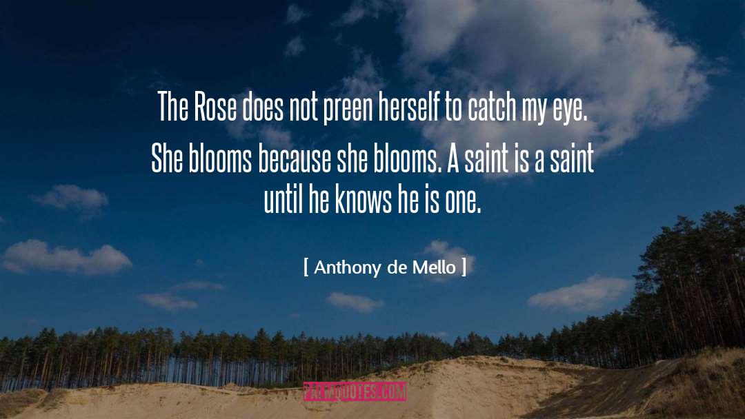 Blooms quotes by Anthony De Mello