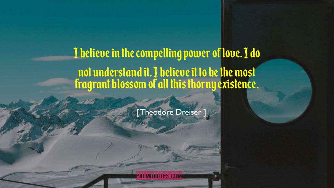 Blossom quotes by Theodore Dreiser