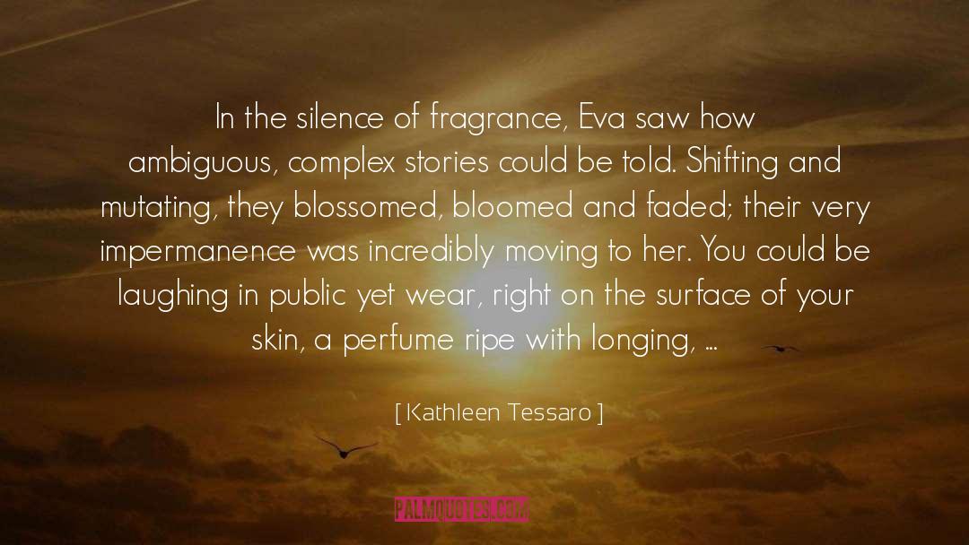 Blossomed quotes by Kathleen Tessaro