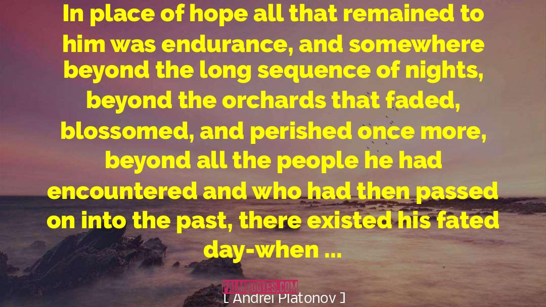 Blossomed quotes by Andrei Platonov