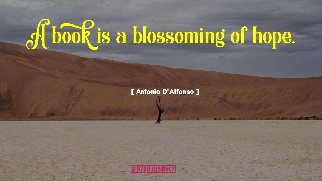 Blossoming quotes by Antonio D'Alfonso