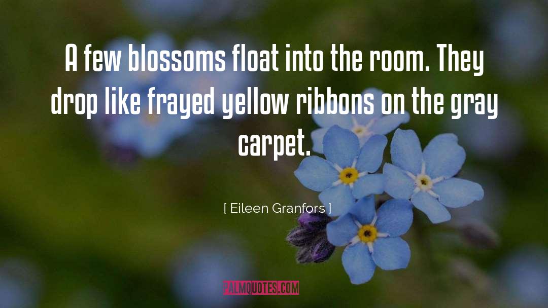 Blossoms quotes by Eileen Granfors