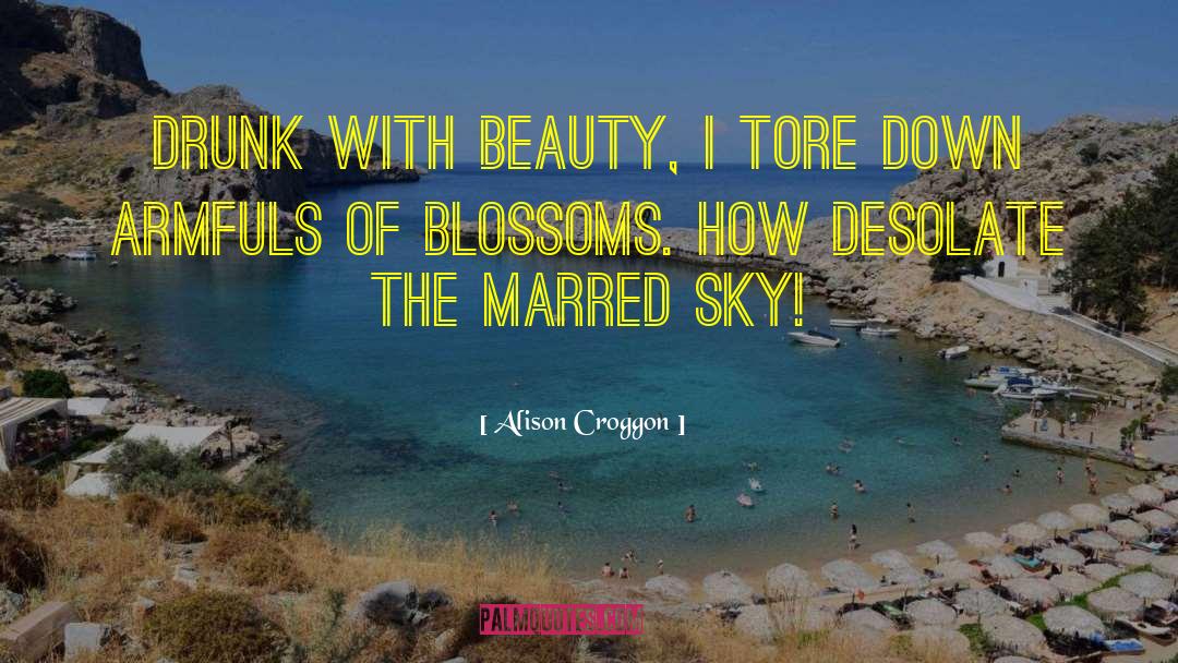 Blossoms quotes by Alison Croggon