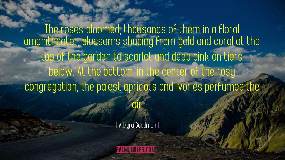 Blossoms quotes by Allegra Goodman