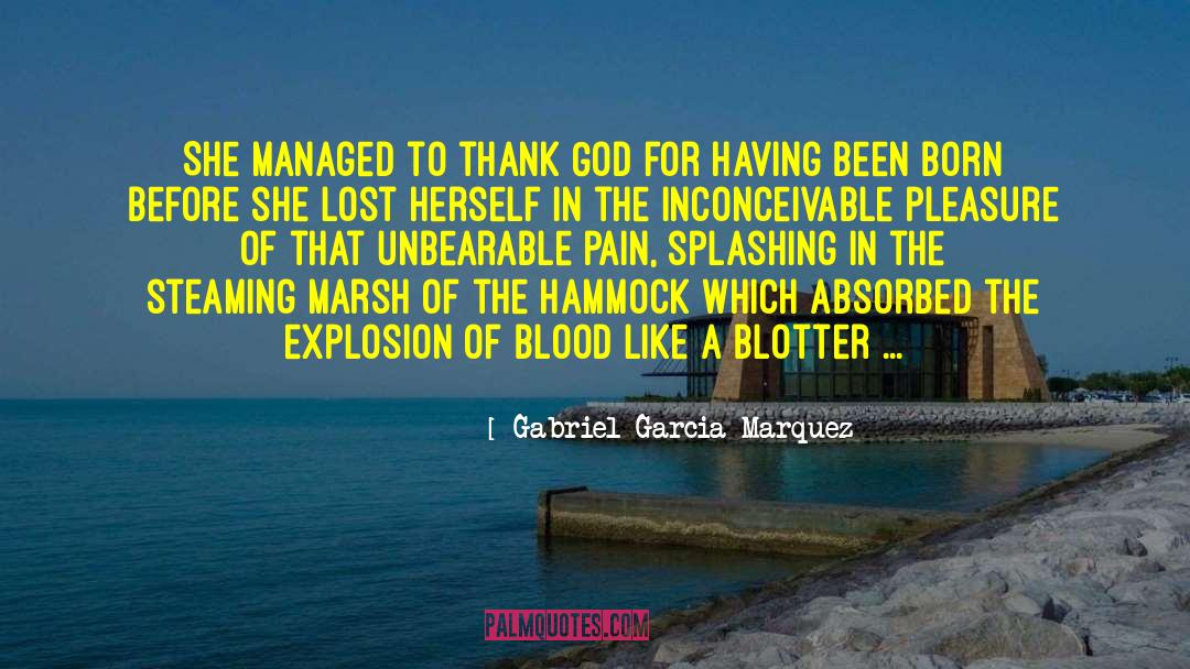 Blotter quotes by Gabriel Garcia Marquez