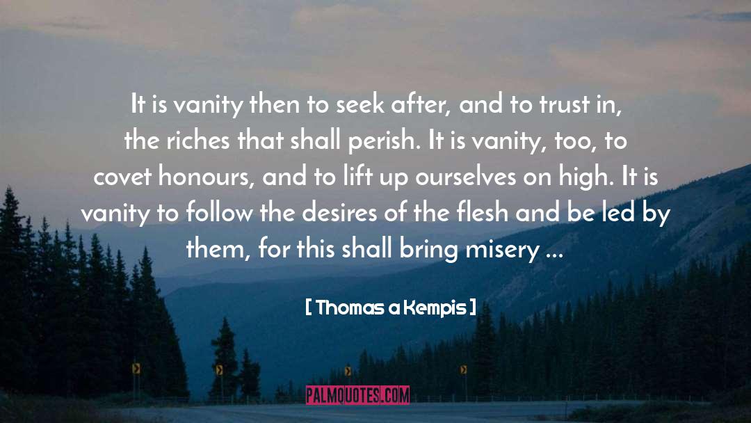 Blow Away Misery quotes by Thomas A Kempis