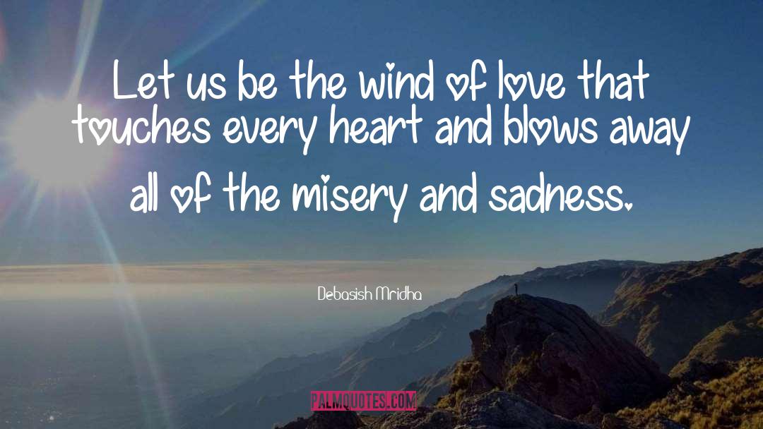 Blow Away Misery quotes by Debasish Mridha