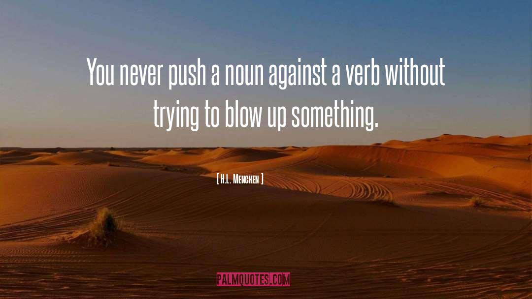 Blow Up quotes by H.L. Mencken