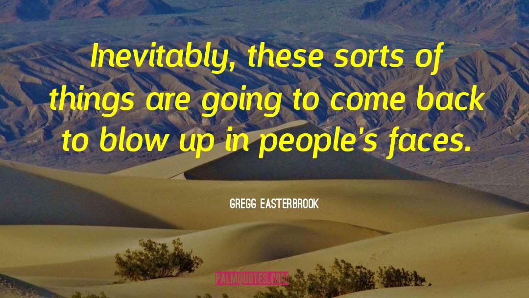 Blow Up quotes by Gregg Easterbrook