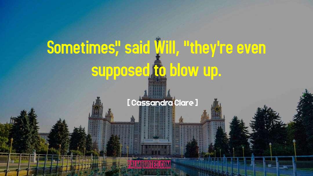 Blow Up quotes by Cassandra Clare