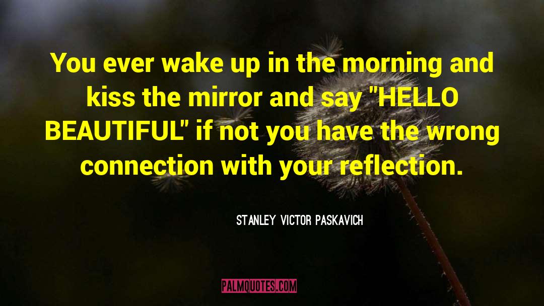 Blow Your Kiss Hello quotes by Stanley Victor Paskavich