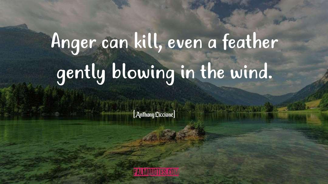 Blowing Dandelion quotes by Anthony Liccione