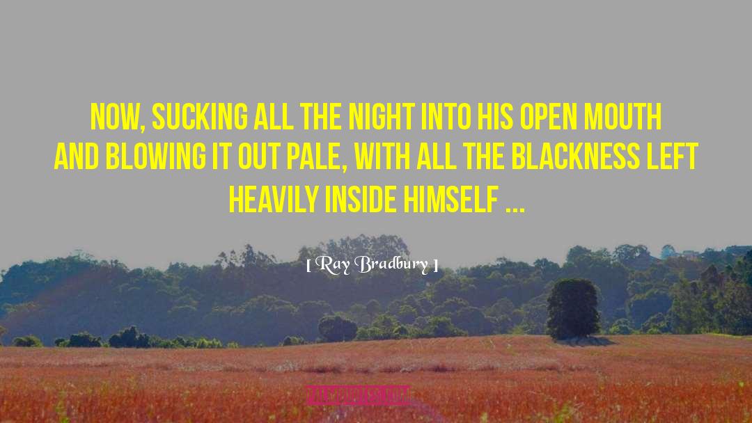 Blowing It quotes by Ray Bradbury