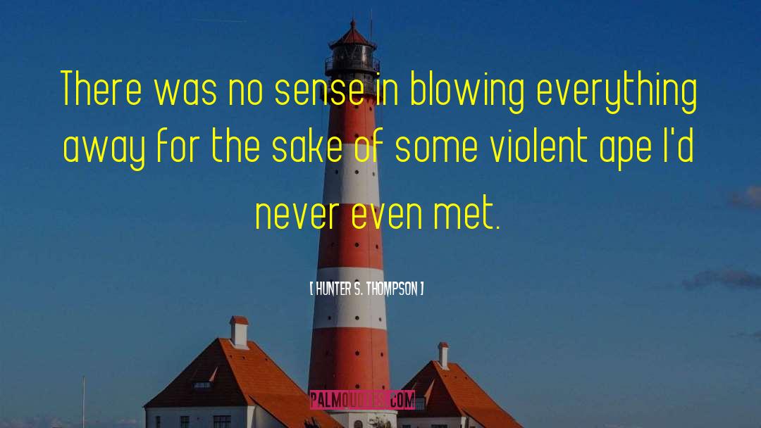 Blowing It quotes by Hunter S. Thompson