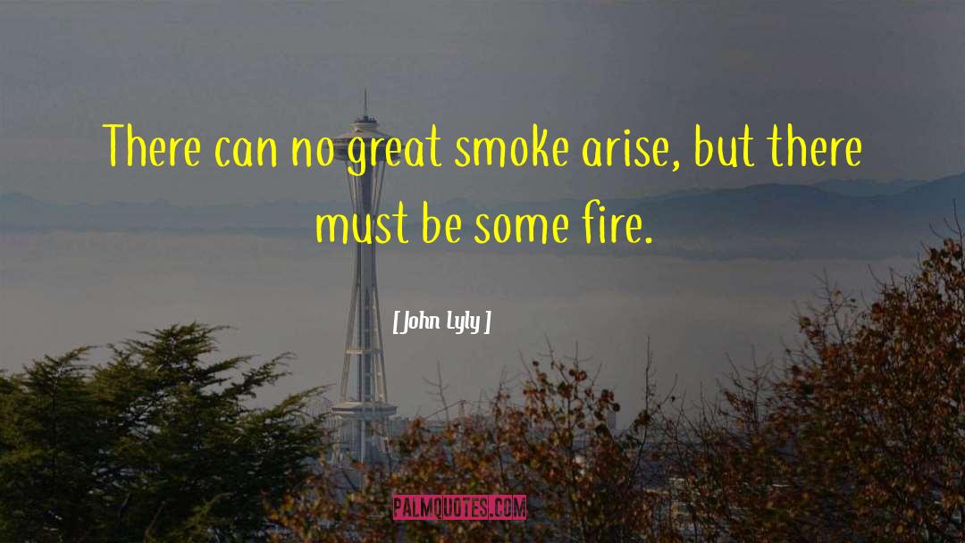 Blowing Smoke quotes by John Lyly