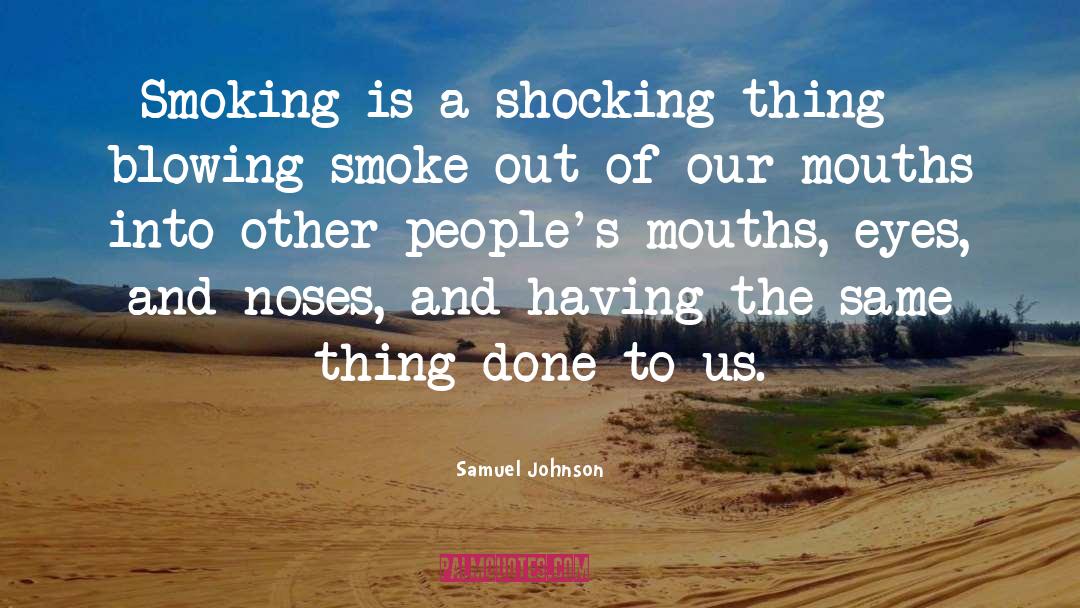 Blowing Smoke quotes by Samuel Johnson