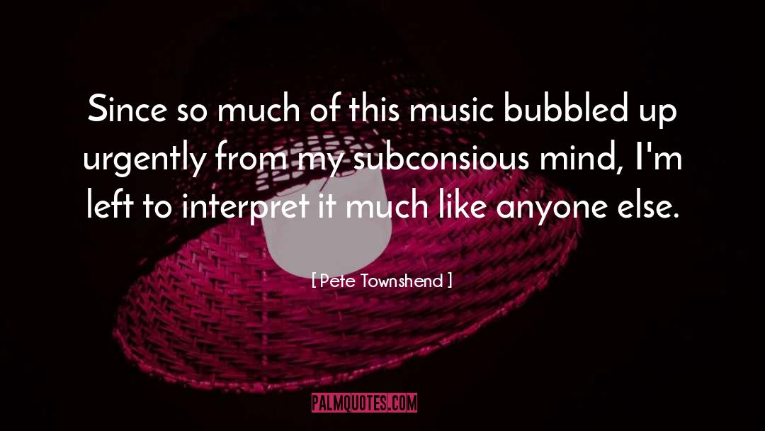 Blows My Mind quotes by Pete Townshend
