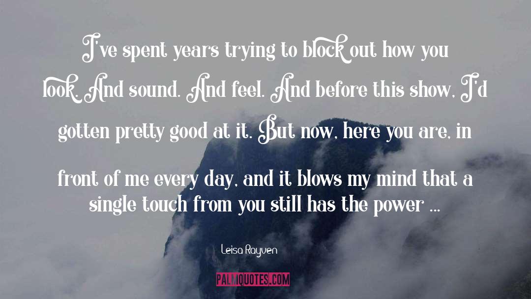 Blows My Mind quotes by Leisa Rayven