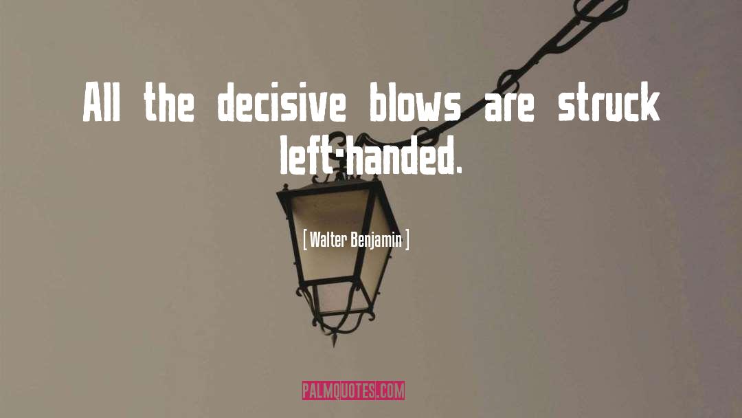 Blows quotes by Walter Benjamin