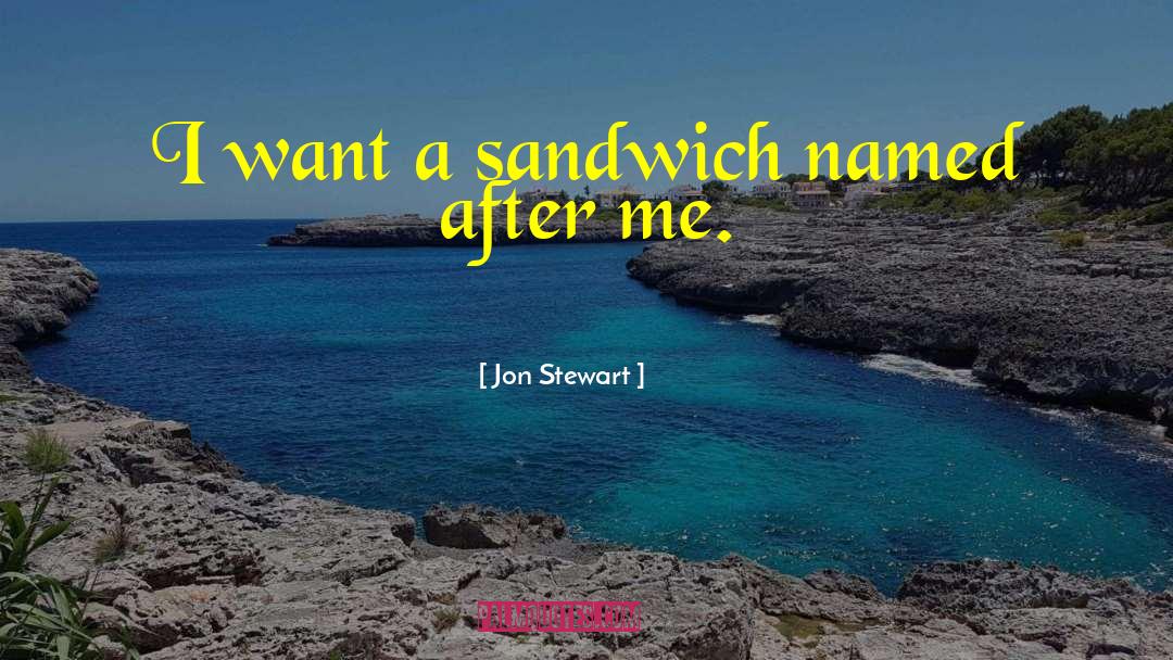 Blt Sandwiches quotes by Jon Stewart