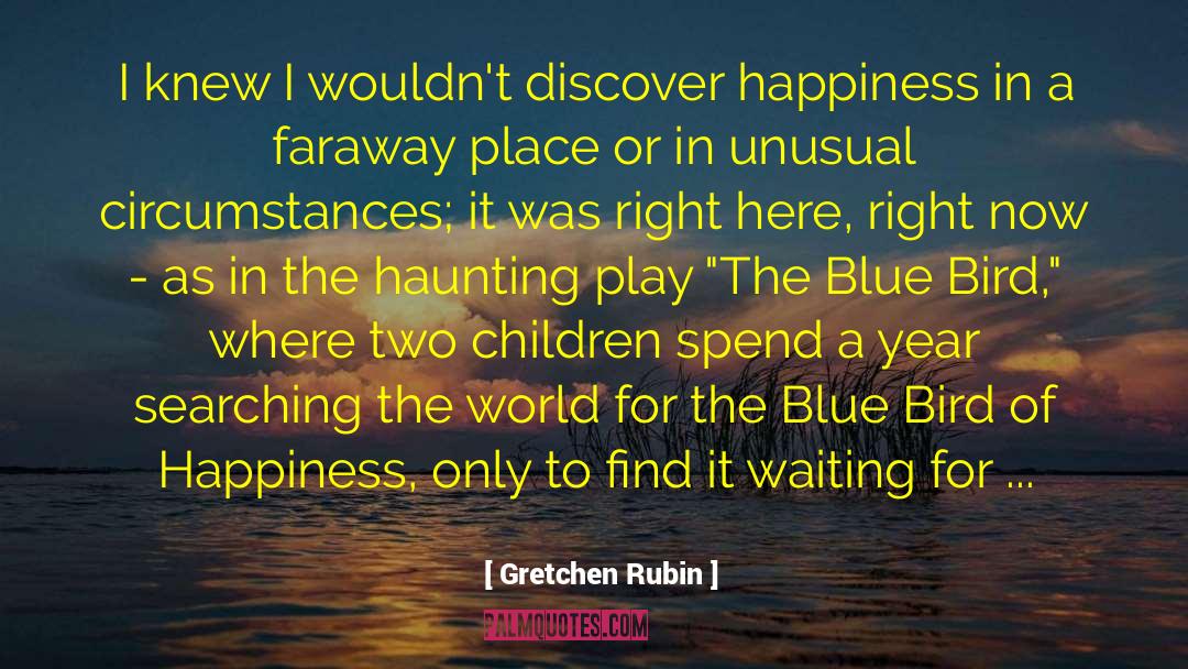 Blue Bird quotes by Gretchen Rubin