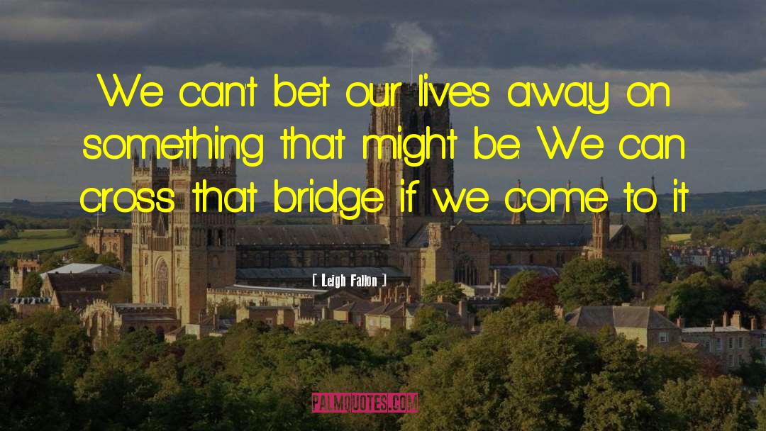 Blue Bridge quotes by Leigh Fallon