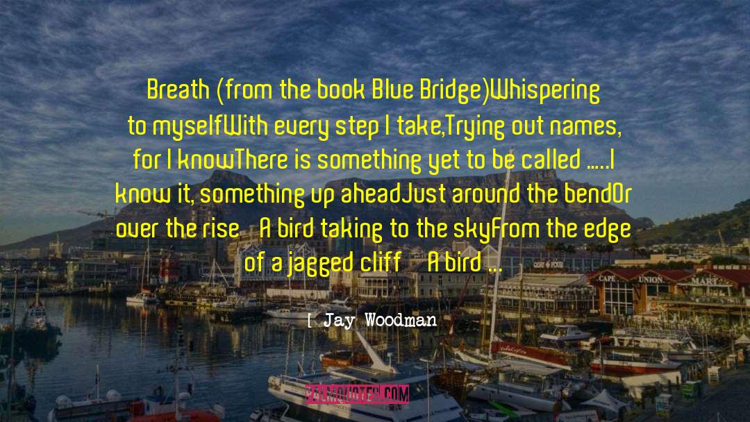 Blue Bridge quotes by Jay Woodman