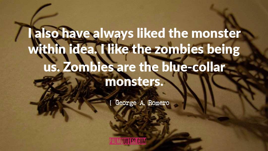 Blue Collar quotes by George A. Romero