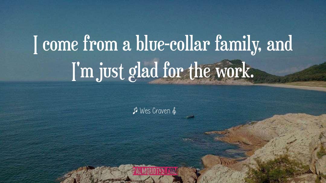 Blue Collar quotes by Wes Craven