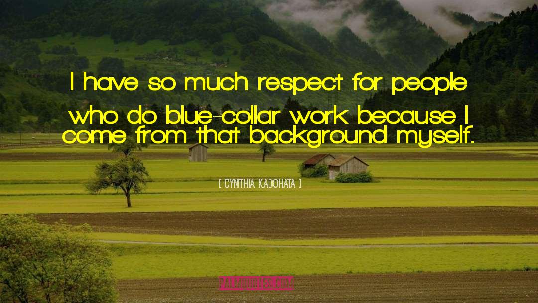 Blue Collar Snobbery quotes by Cynthia Kadohata