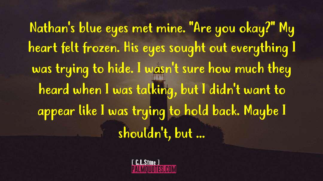 Blue Eyes quotes by C.L.Stone