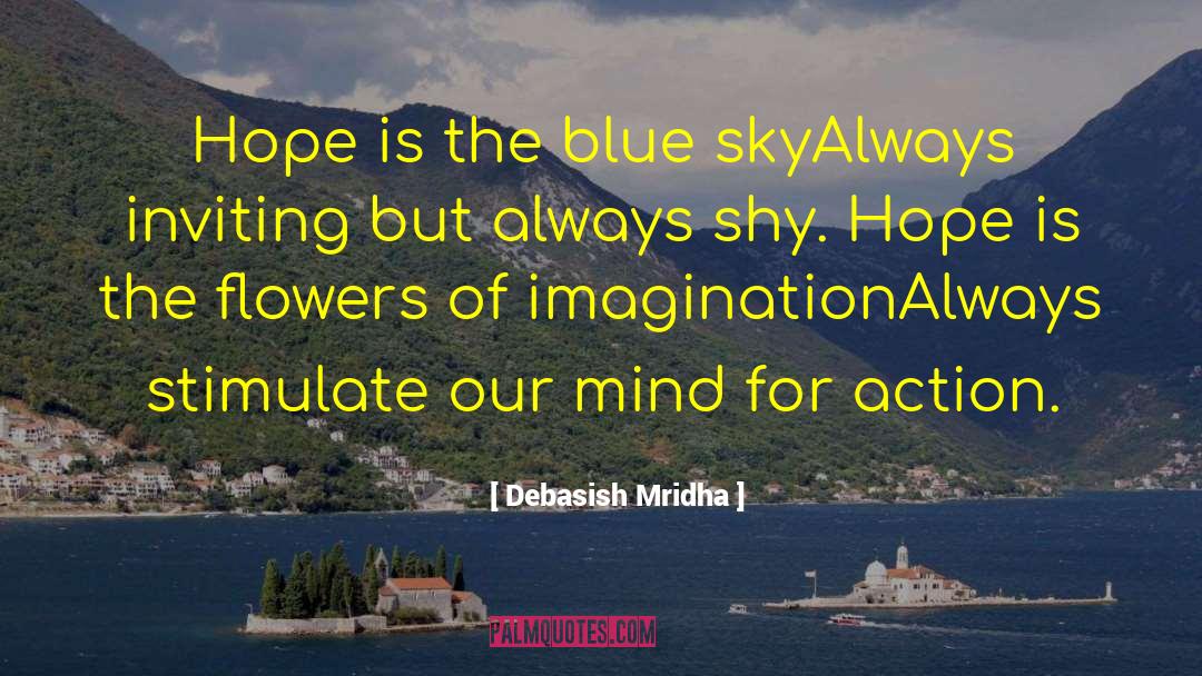 Blue Flowers Quote quotes by Debasish Mridha