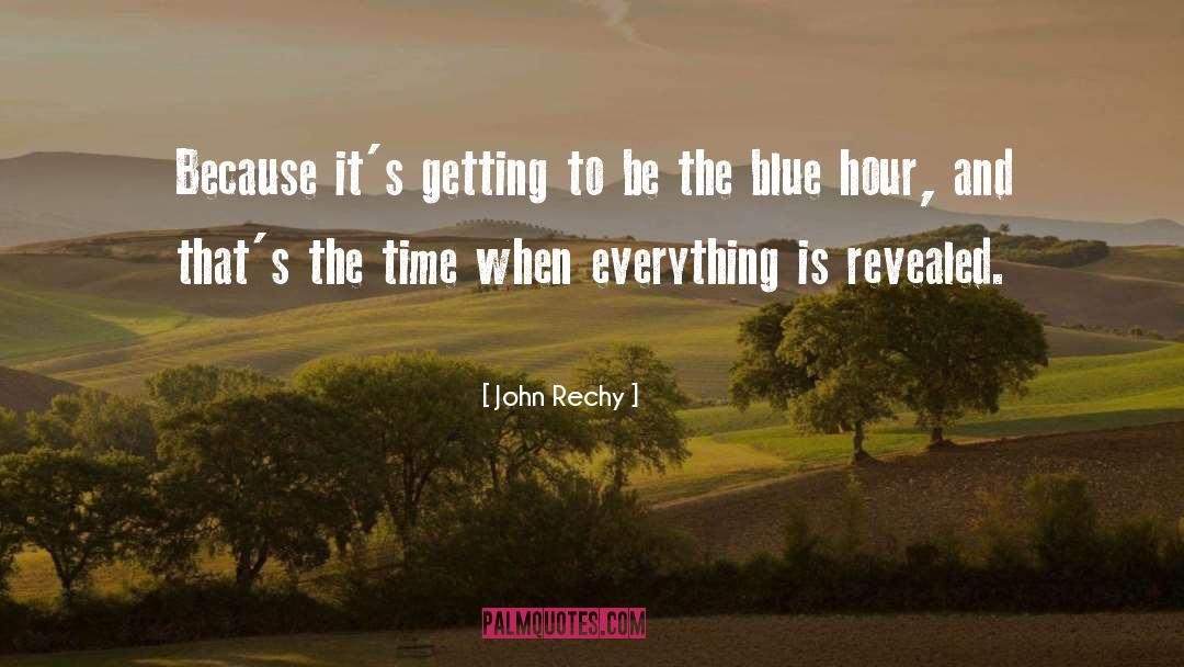 Blue Hour quotes by John Rechy