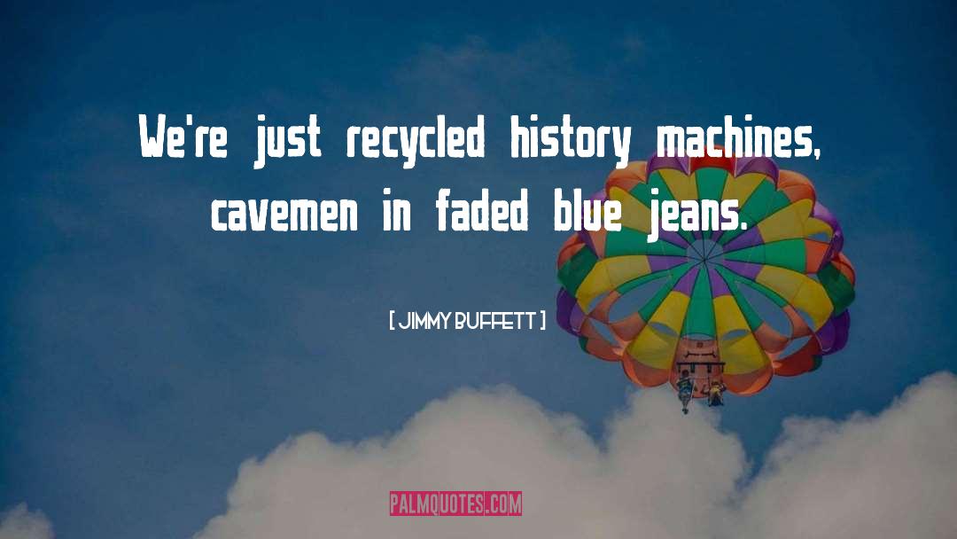 Blue Jeans quotes by Jimmy Buffett