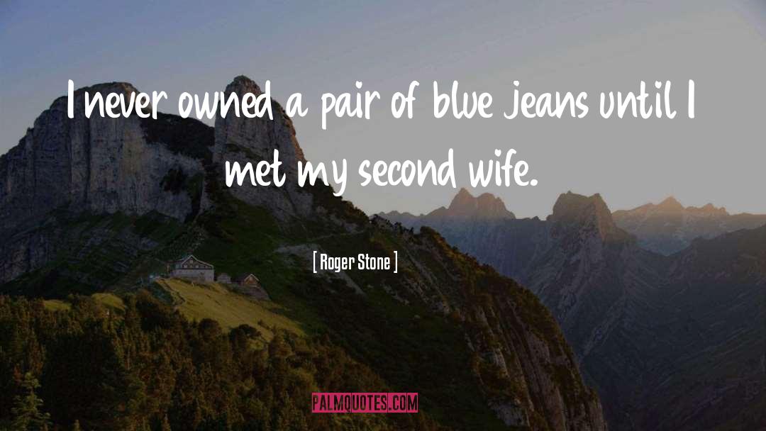 Blue Jeans quotes by Roger Stone