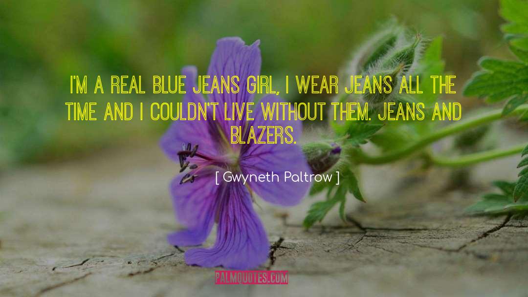 Blue Jeans quotes by Gwyneth Paltrow