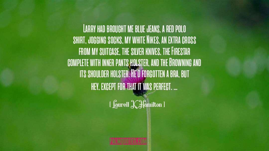 Blue Jeans quotes by Laurell K. Hamilton