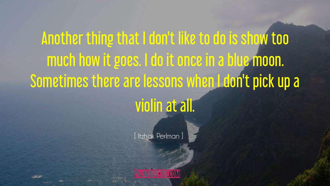 Blue Moon quotes by Itzhak Perlman