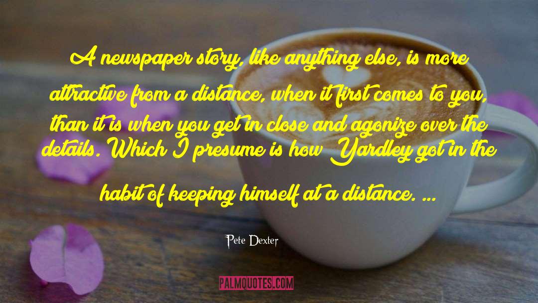 Blue Of Distance quotes by Pete Dexter