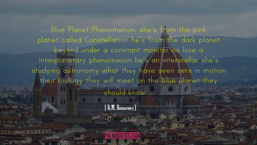 Blue Planet Phenomenon quotes by R.M. Romarney