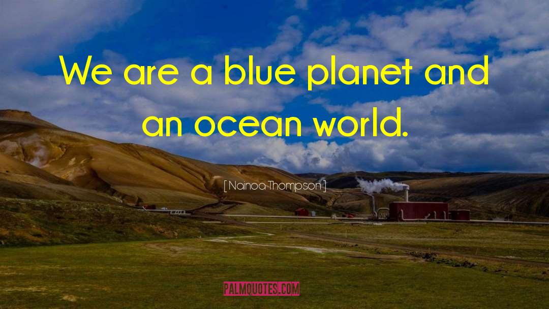 Blue Planet Phenomenon quotes by Nainoa Thompson