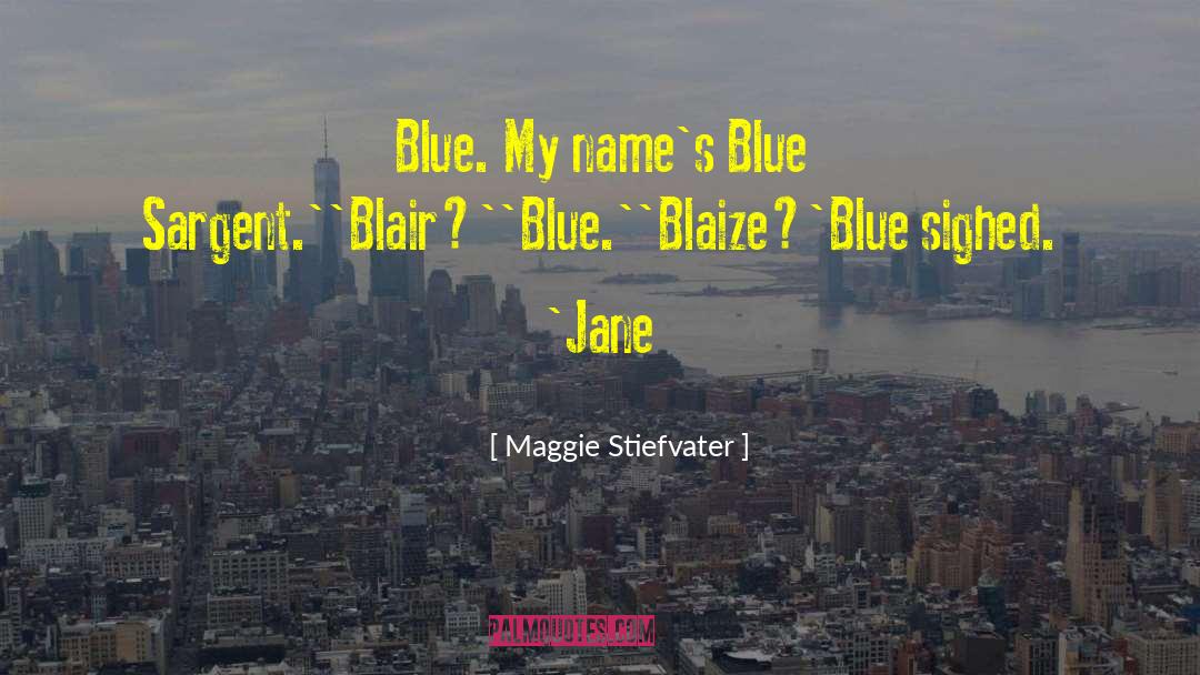 Blue Sargent quotes by Maggie Stiefvater