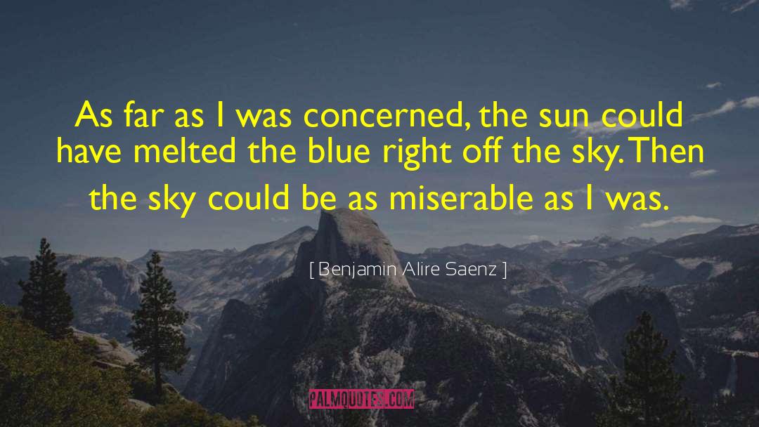 Blue Skies quotes by Benjamin Alire Saenz