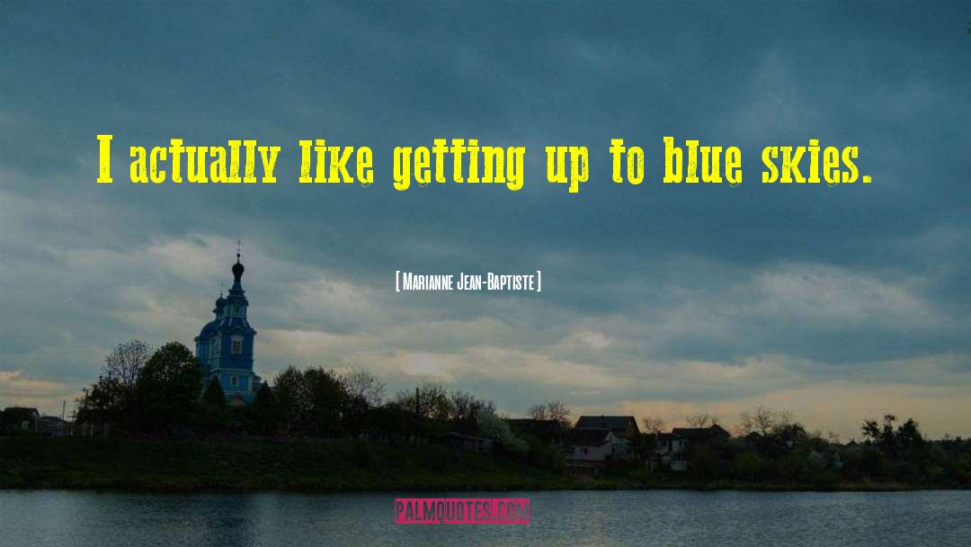 Blue Skies quotes by Marianne Jean-Baptiste