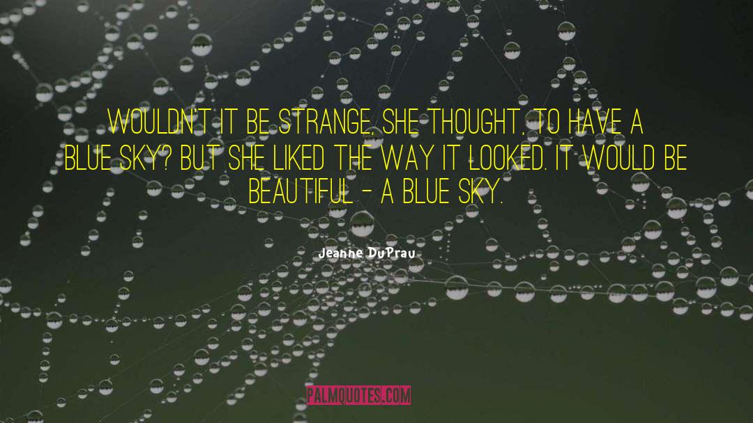 Blue Sky quotes by Jeanne DuPrau