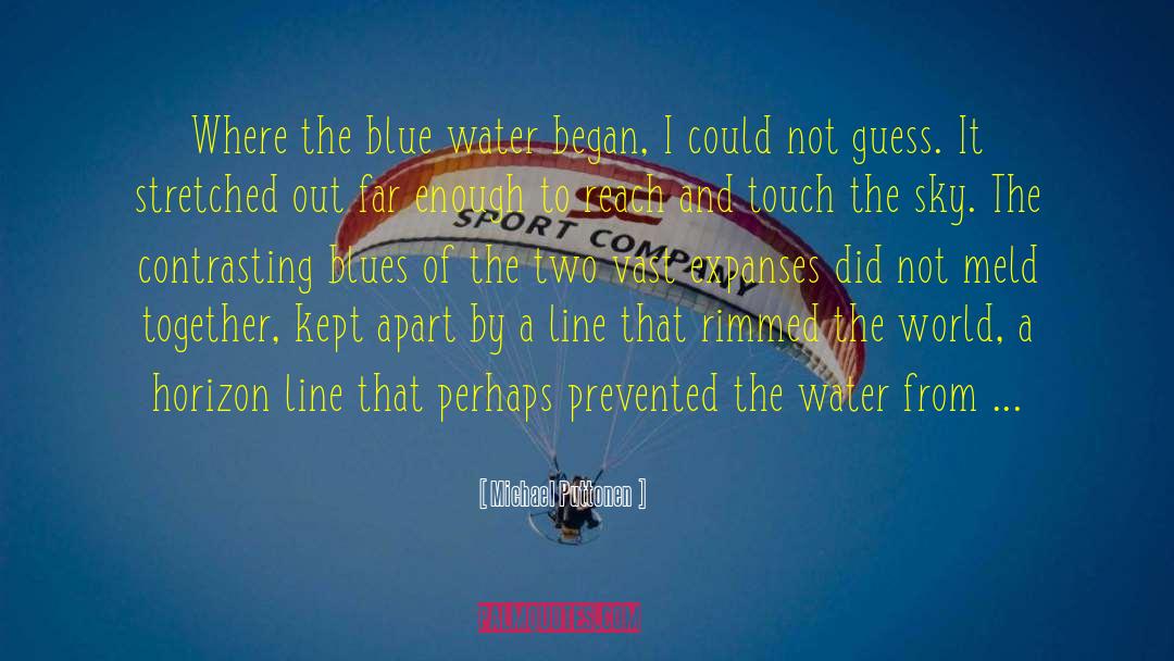 Blue Water quotes by Michael Puttonen