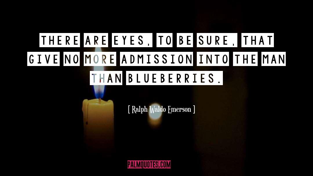 Blueberries quotes by Ralph Waldo Emerson