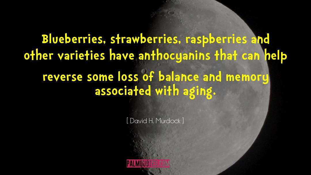 Blueberries quotes by David H. Murdock